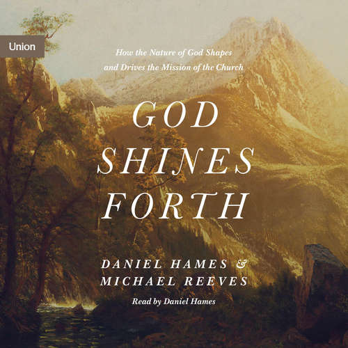 Audiobook God Shines Forth - Michael Reeves - Daniel Hames