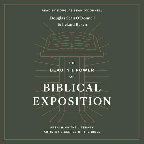 Audiobook The Beauty and Power of Biblical Exposition - Douglas Sean O'Donnell - Douglas Sean O'Donnell