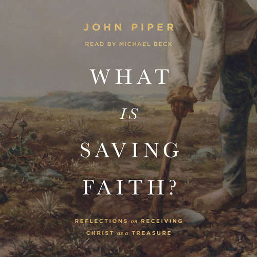 Audiobook What Is Saving Faith? - John Piper - Michael Beck