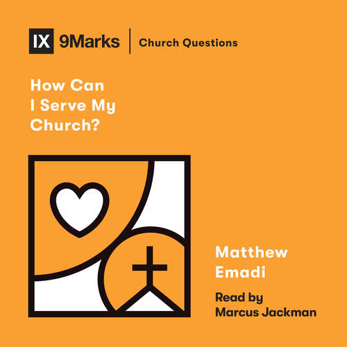 Audiobook How Can I Serve My Church? - Matthew Emadi - Marcus Jackman