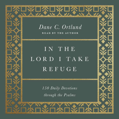 Audiobook In the Lord I Take Refuge - Dane Ortlund - Dane Ortlund