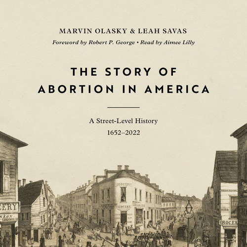 Audiobook The Story of Abortion in America - Marvin Olasky - Aimee Lilly