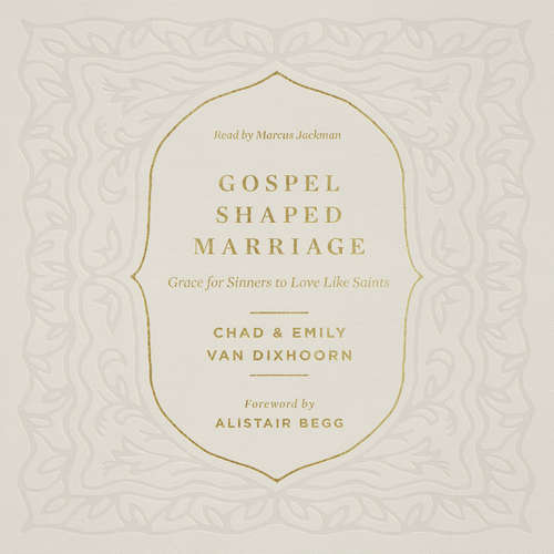 Audiobook Gospel-Shaped Marriage - Chad Van Dixhoorn - Marcus Jackman