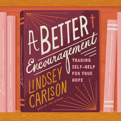 Audiobook A Better Encouragement - Lindsey Carlson - Lindsey Carlson