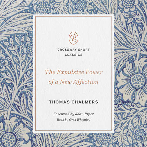 Audiobook The Expulsive Power of a New Affection - Thomas Chalmers - Greg Wheatley
