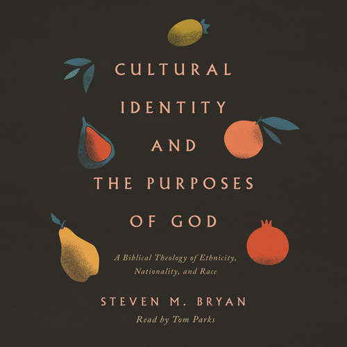Audiobook Cultural Identity and the Purposes of God - Steven M. Bryan - Tom Parks