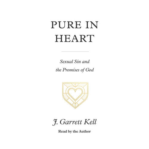 Audiobook Pure in Heart - J. Garrett Kell - J. Garrett Kell