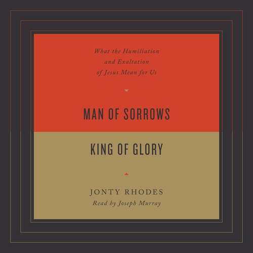 Audiobook Man of Sorrows, King of Glory - Jonty Rhodes - Joseph Murray