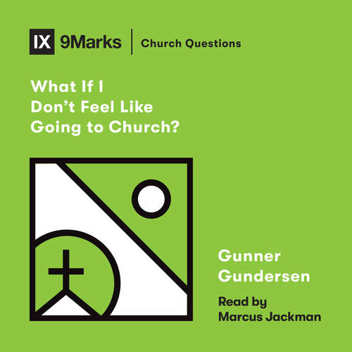 Audiobook What If I Don't Feel Like Going to Church? - David Gundersen - Marcus Jackman