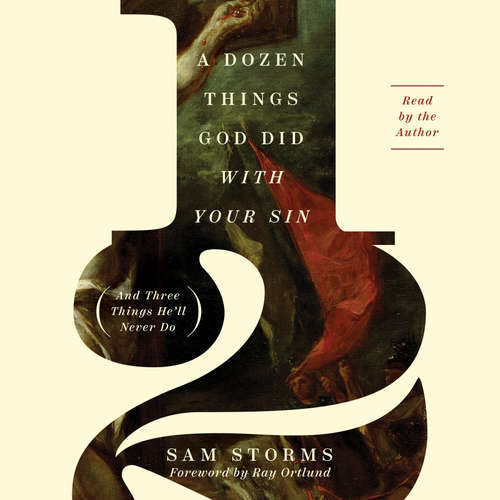 Audiobook A Dozen Things God Did with Your Sin (And Three Things He'll Never Do) - Sam Storms - Sam Storms