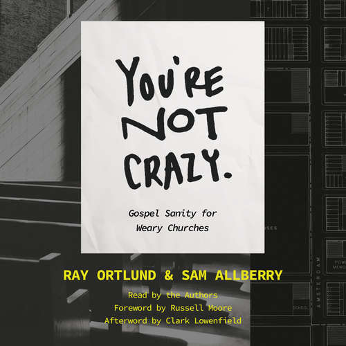 Audiobook You're Not Crazy - Ray Ortlund - Ray Ortlund