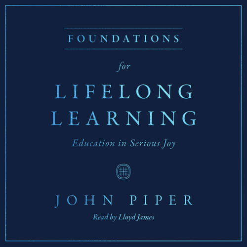 Audiobook Foundations for Lifelong Learning - John Piper - Lloyd James