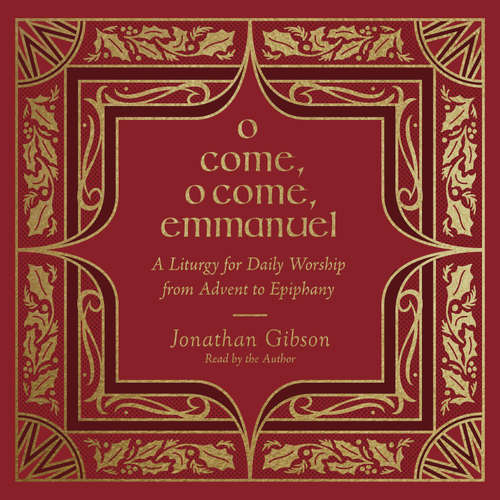 Audiobook O Come, O Come, Emmanuel - Jonathan Gibson - Jonathan Gibson
