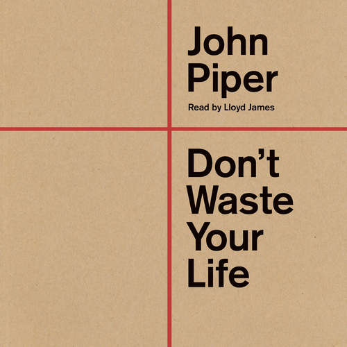 Audiobook Don't Waste Your Life - John Piper - Lloyd James