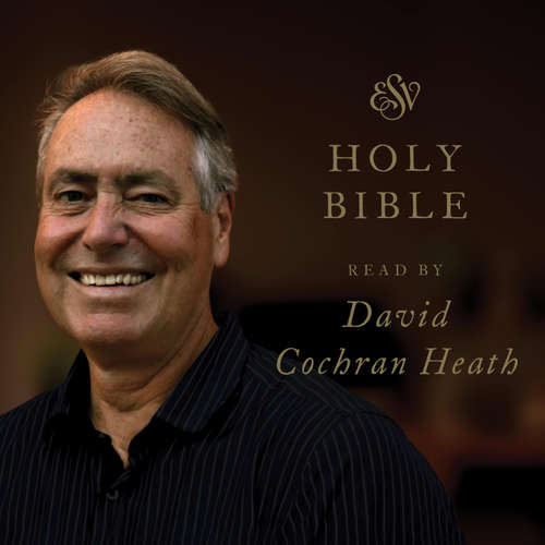 Audiobook ESV Audio Bible, Read by David Cochran Heath - Crossway Books - David Cochran Heath