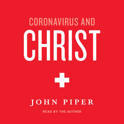 Audiobook Coronavirus and Christ - John Piper - John Piper