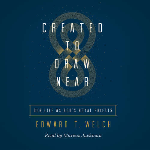 Audiobook Created to Draw Near - Edward T. Welch - Marcus Jackman