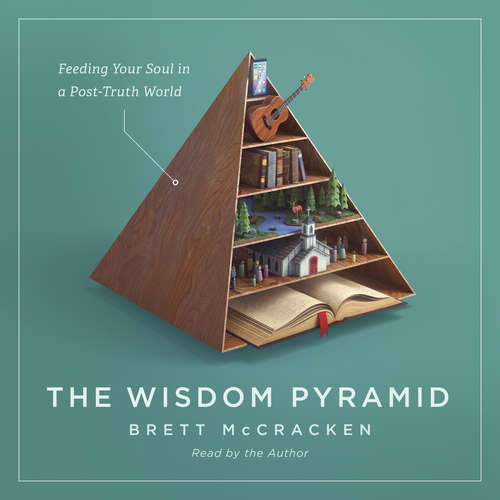 Audiobook The Wisdom Pyramid - Brett McCracken - Brett McCracken