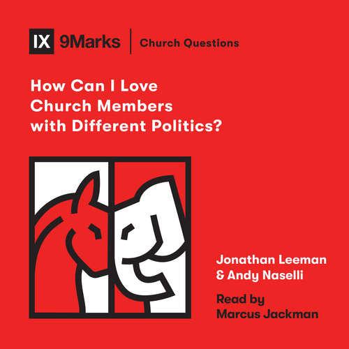 Audiobook How Can I Love Church Members with Different Politics? - Jonathan Leeman - Marcus Jackman