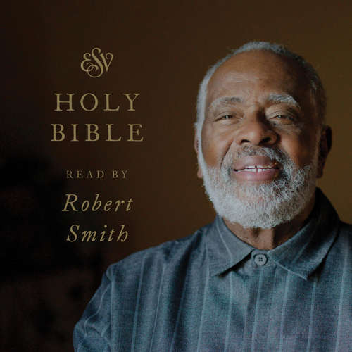 Audiobook ESV Audio Bible, Read by Robert Smith - Crossway Publishers - Robert Smith Jr.