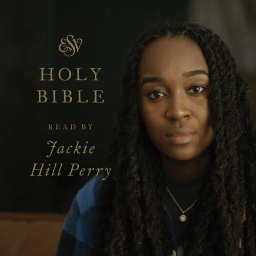 Audiobook ESV Audio Bible, Read by Jackie Hill Perry - Crossway Books - Jackie Hill Perry