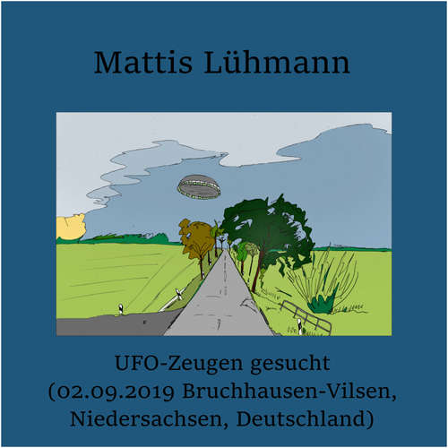 Hoerbuch UFO-Zeugen gesucht (02.09.2019 Bruchhausen-Vilsen, Niedersachsen, Deutschland) - Mattis Lühmann - Mattis Lühmann