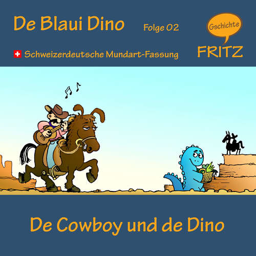 Hoerbuch De Cowboy und de Dino - Gschichtefritz - Gschichtefritz