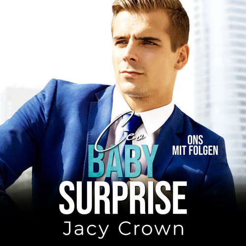 Hoerbuch CEO Baby Surprise: One-Night-Stand mit Folgen (Unexpected Love Stories) - Jacy Crown - Nicole Baumann