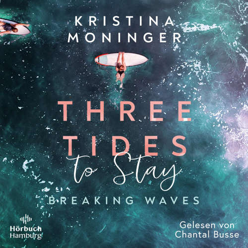 Hoerbuch Three Tides to Stay (Breaking Waves 3) - Kristina Moninger - Chantal Busse