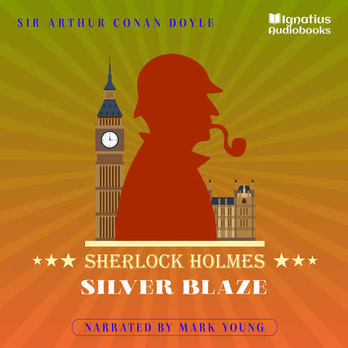 Audiobook Silver Blaze - Sir Arthur Conan Doyle - Mark Young