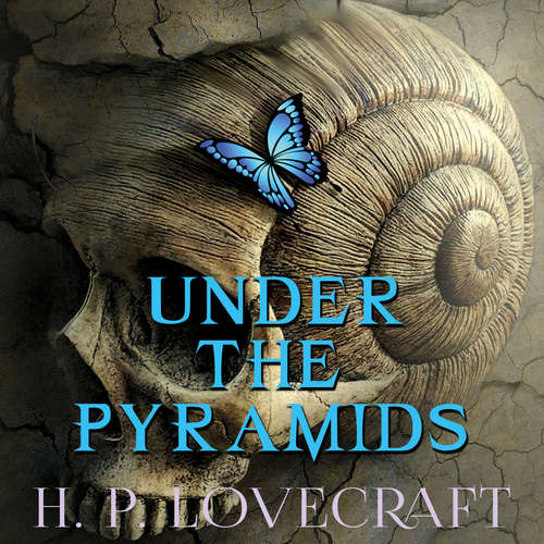 Audiobook Under the Pyramids - H. P. Lovecraft - Peter Coates