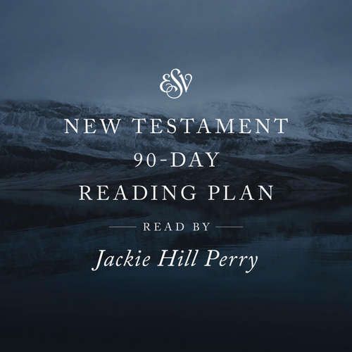 Audiobook ESV Audio New Testament, 90-Day Reading Plan, Read by Jackie Hill Perry - Crossway Books - Jackie Hill Perry