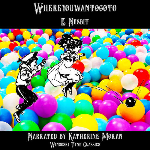 Audiobook Whereyouwantogoto - E. Nesbit - Katherine Moran