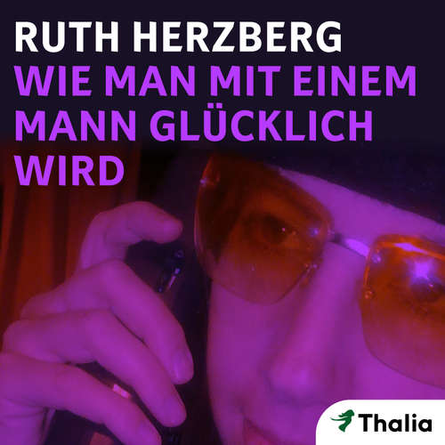 Hoerbuch Wie man mit einem Mann glücklich wird - Ruth Herzberg - Henriette Schreurs