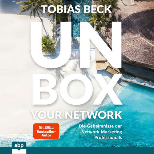 Hoerbuch Unbox your Network - Die Geheimnisse der Network Marketing Professionals - Tobias Beck - Rob Hackemesser