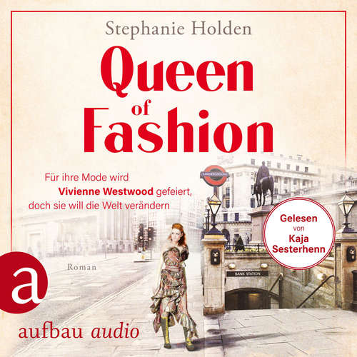 Hoerbuch Queen of Fashion - Für ihre Mode wird Vivienne Westwood gefeiert, doch sie will die Welt verändern - Mutige Frauen zwischen Kunst und Liebe, Band 26 - Stephanie Holden - Kaja Sesterhenn