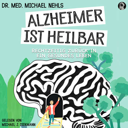 Hoerbuch Alzheimer ist heilbar - Dr. med. Michael Nehls - Michael J. Diekmann
