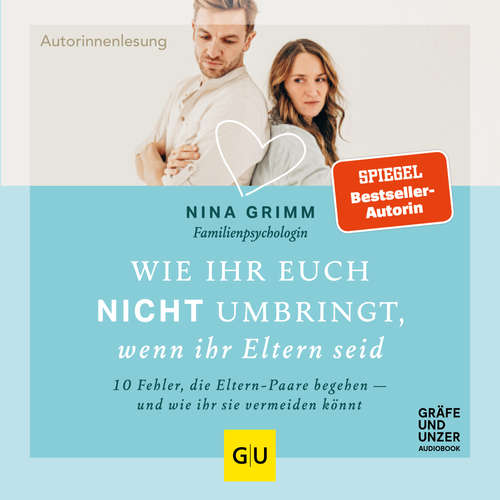Hoerbuch Wie ihr euch nicht umbringt, wenn ihr Eltern seid - Nina C. Grimm - Nina C. Grimm