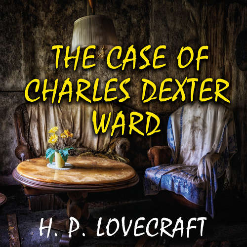 Audiobook The Case of Charles Dexter Ward - H. P. Lovecraft - Peter Coates