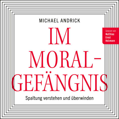 Hoerbuch Im Moralgefängnis - Michael Andrick - Matthias Ernst Holzmann