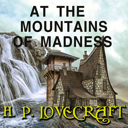 Audiobook At the Mountains of Madness - H. P. Lovecraft - Peter Coates