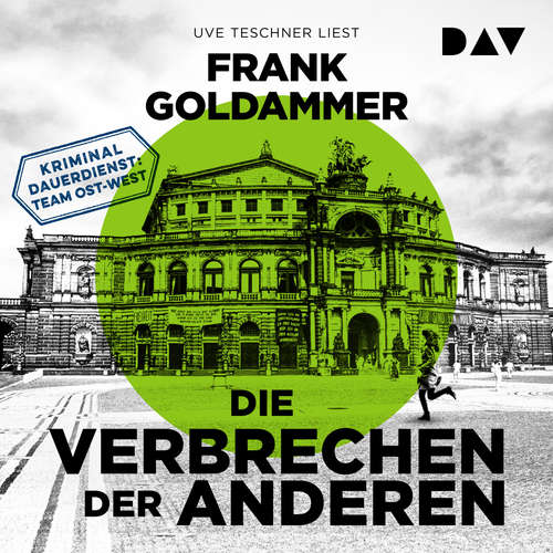 Hoerbuch Die Verbrechen der Anderen - Kriminaldauerdienst Ost-West, Band 2 - Frank Goldammer - Uve Teschner