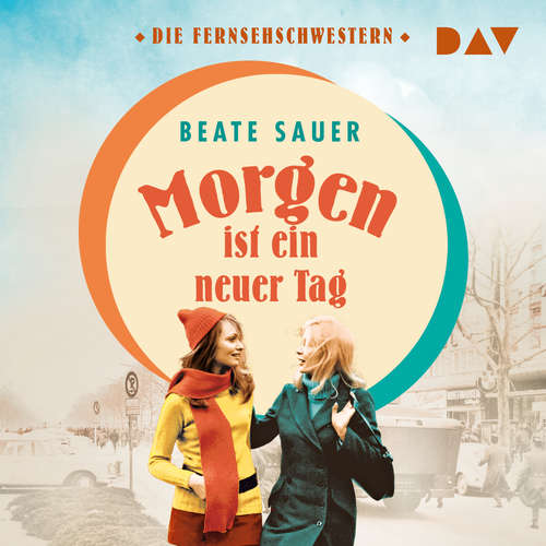 Hoerbuch Morgen ist ein neuer Tag - Fernsehschwestern, Band 2 - Beate Sauer - Heike Warmuth