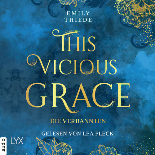 Hoerbuch This Vicious Grace - Die Verbannten - The Last Finestra, Band 2 - Emily Thiede - Lea Fleck