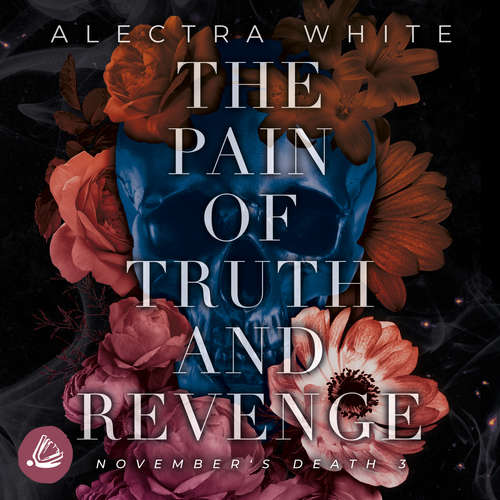 Hoerbuch The Pain of Truth and Revenge. November's Death 3 - Alectra White - Franziska Buchwald