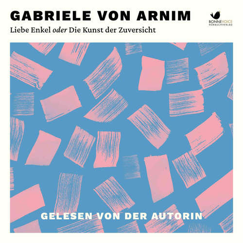 Hoerbuch Liebe Enkel oder Die Kunst der Zuversicht - Gabriele von Arnim - Gabriele von Arnim