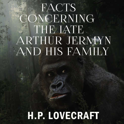 Audiobook Facts Concerning the Late Arthur Jermyn and His Family - H. P. Lovecraft - Peter Coates