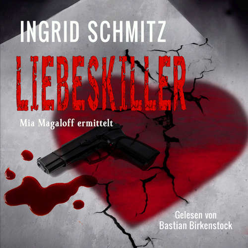 Hoerbuch Liebeskiller: Mia Magaloff ermittelt - Ingrid Schmitz - Bastian Birkenstock