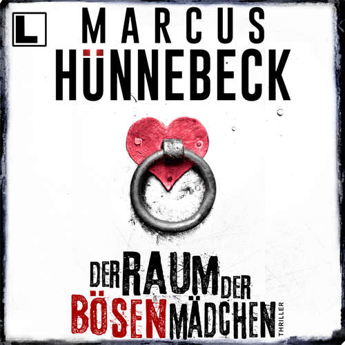 Hoerbuch Der Raum der bösen Mädchen - Marcus Hünnebeck - Tetje Mierendorf