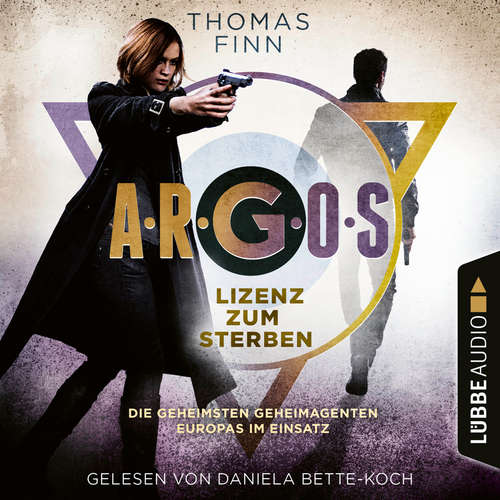 Hoerbuch A.R.G.O.S. - Lizenz zum Sterben - Thomas Finn - Daniela Bette-Koch